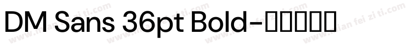 DM Sans 36pt Bold字体转换